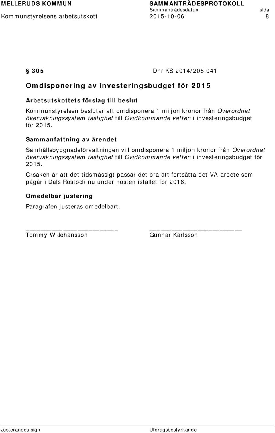 övervakningssystem fastighet till Ovidkommande vatten i investeringsbudget för 2015.