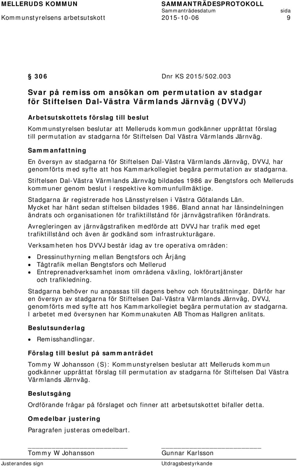 upprättat förslag till permutation av stadgarna för Stiftelsen Dal Västra Värmlands Järnväg.