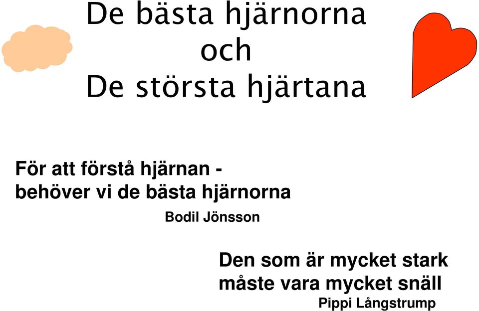 bästa hjärnorna Bodil Jönsson Den som är