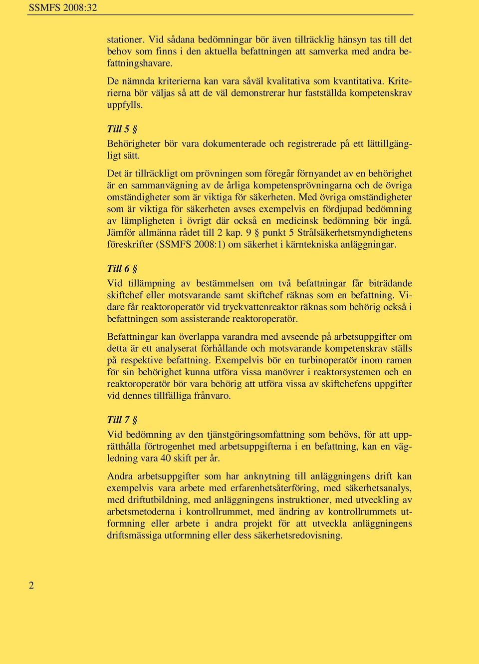 Till 5 Behörigheter bör vara dokumenterade och registrerade på ett lättillgängligt sätt.