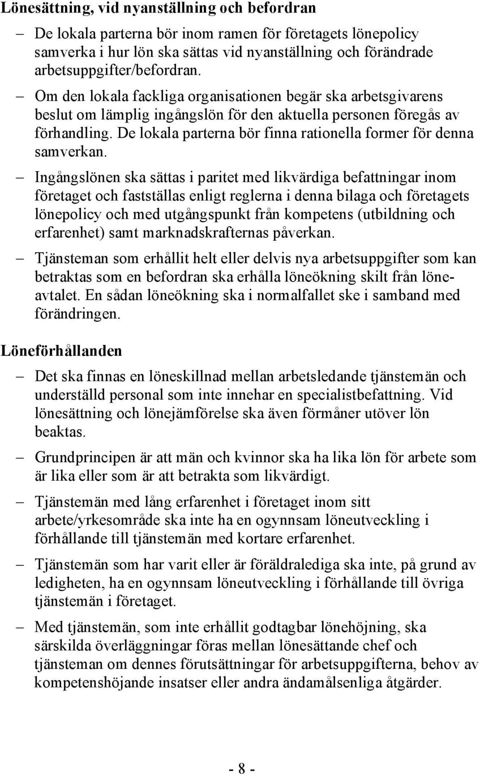 De lokala parterna bör finna rationella former för denna samverkan.