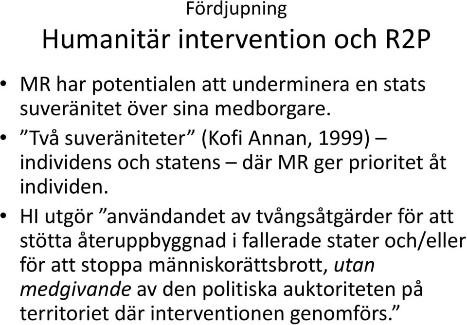 HI utgör användandet av tvångsåtgärder för att stötta återuppbyggnad i fallerade stater och/eller för att