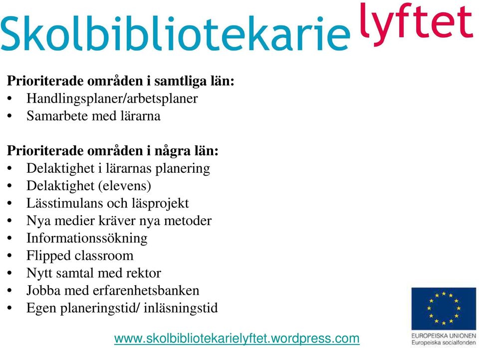 Lässtimulans och läsprojekt Nya medier kräver nya metoder Informationssökning Flipped