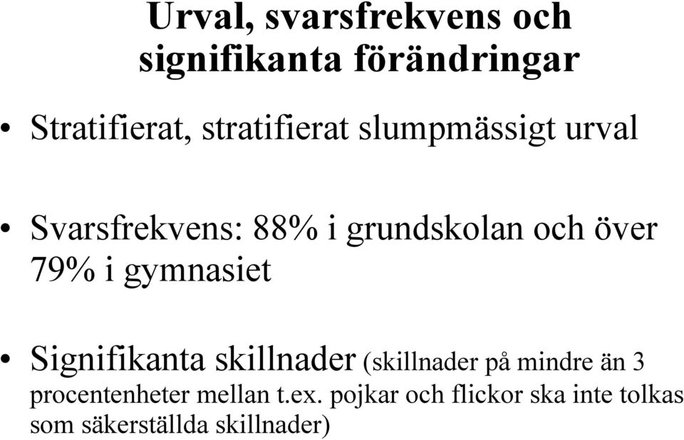 Svarsfrekvens: 88% i grundskolan och över 79% i gymnasiet!