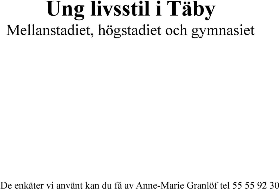 gymnasiet De enkäter vi använt