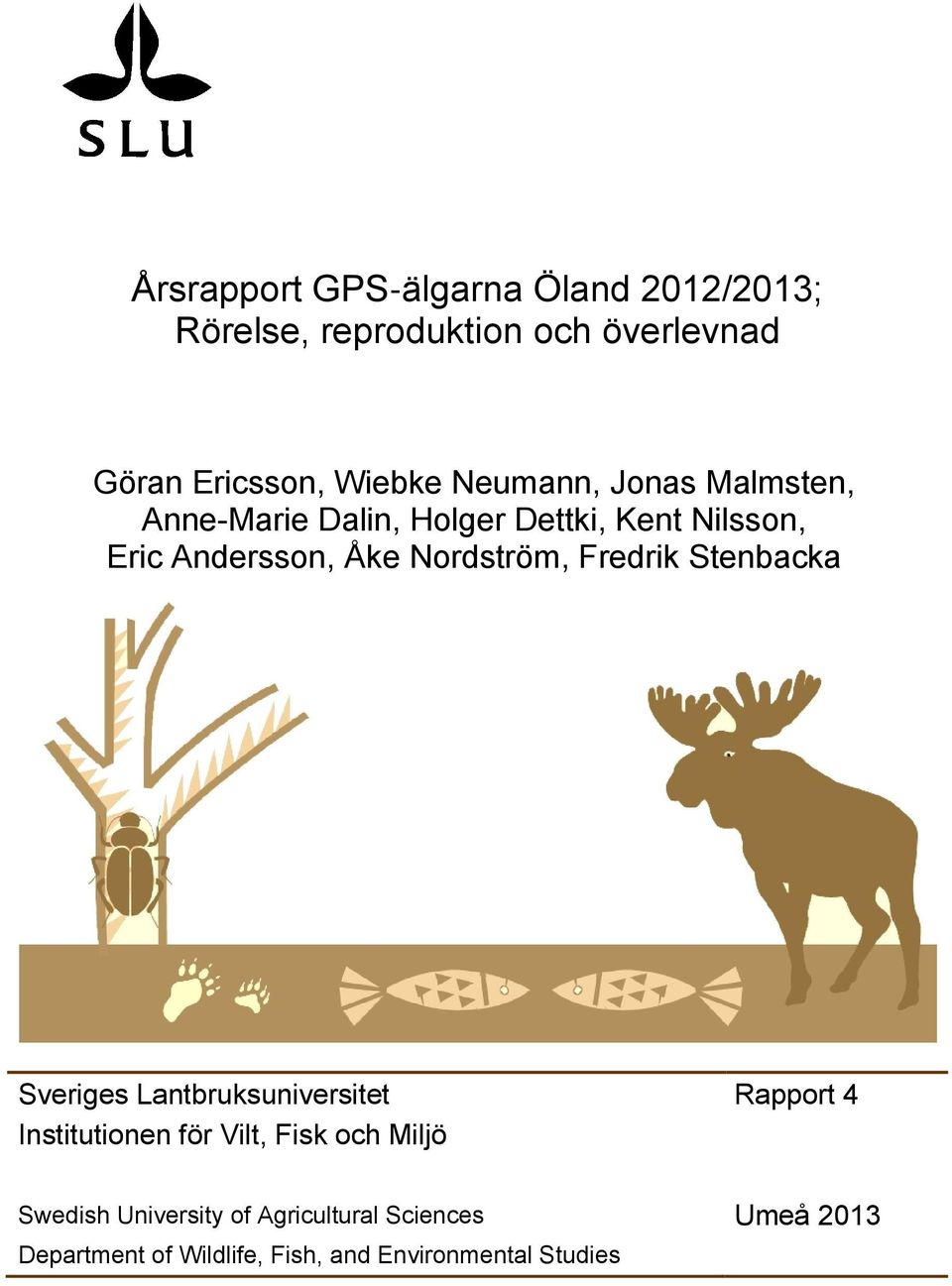 Fredrik Stenbacka Sveriges Lantbruksuniversitet Rapport 4 Institutionen för Vilt, Fisk och Miljö