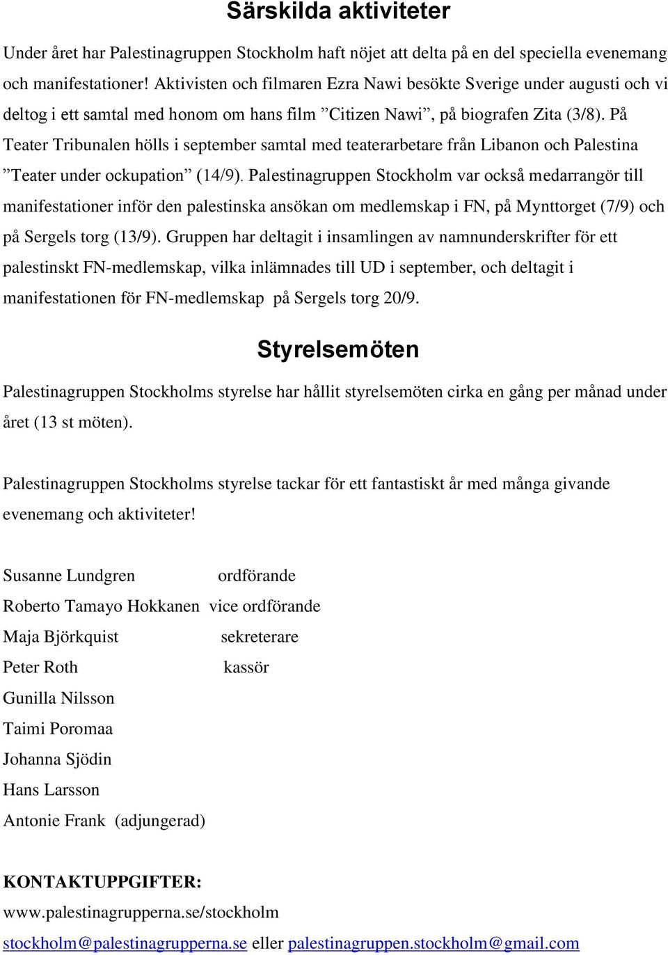 På Teater Tribunalen hölls i september samtal med teaterarbetare från Libanon och Palestina Teater under ockupation (14/9).