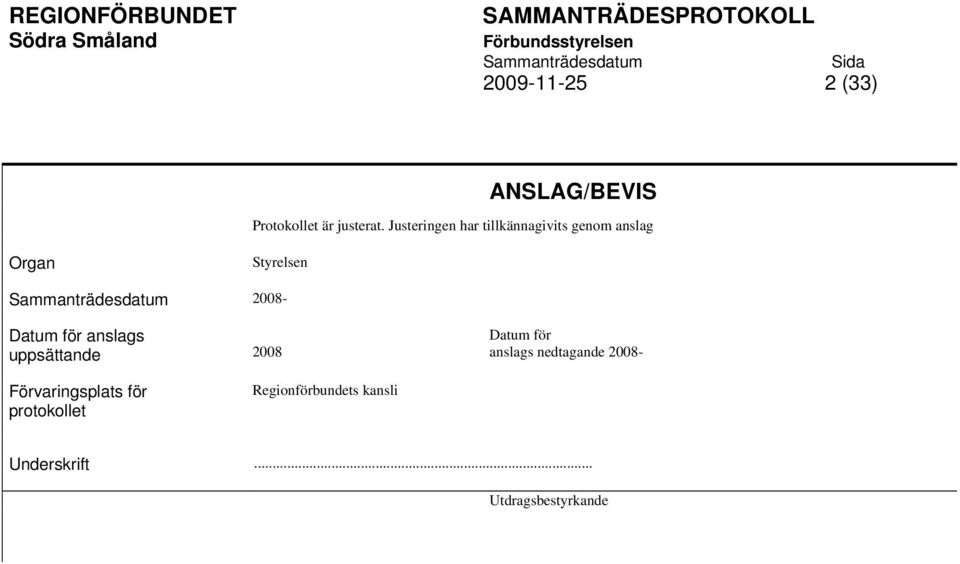 2008- Datum för anslags uppsättande Förvaringsplats för