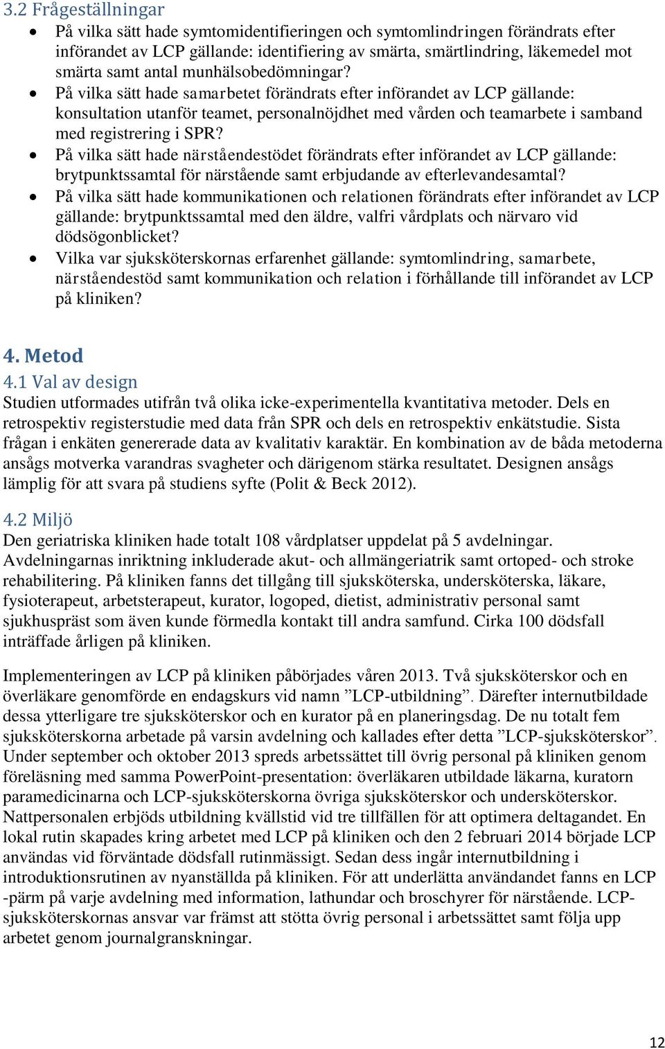 På vilka sätt hade närståendestödet förändrats efter införandet av LCP gällande: brytpunktssamtal för närstående samt erbjudande av efterlevandesamtal?