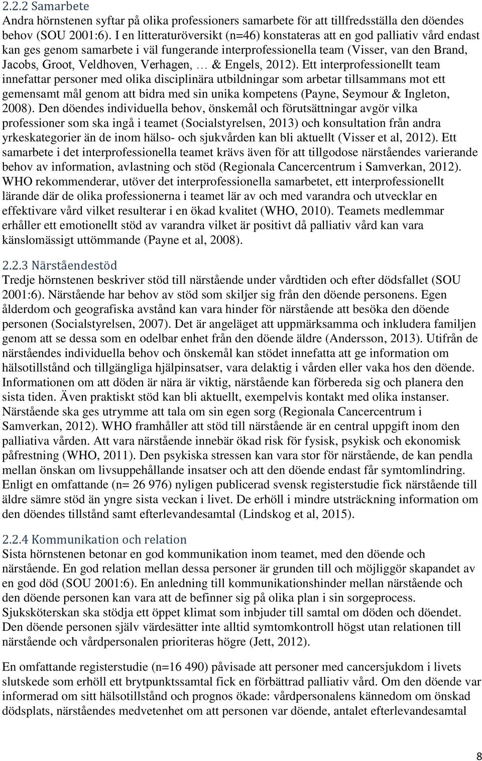 Verhagen, & Engels, 2012).