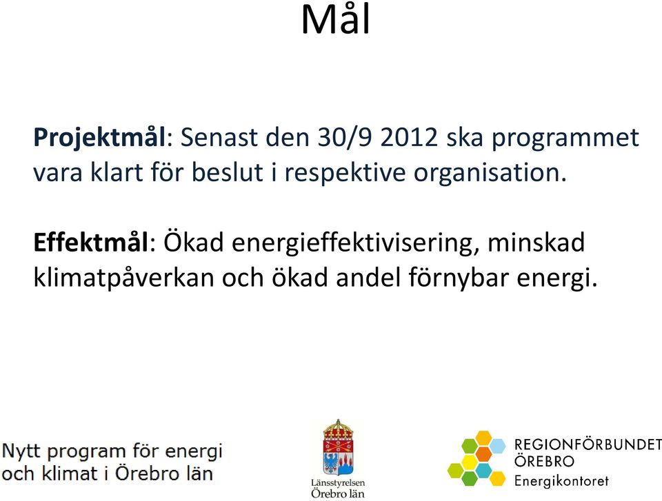 Effektmål: Ökad energieffektivisering, minskad Effektmål: