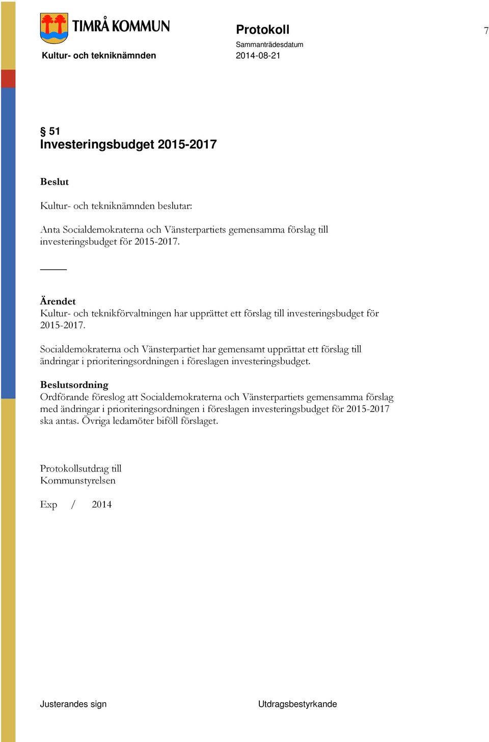 Socialdemokraterna och Vänsterpartiet har gemensamt upprättat ett förslag till ändringar i prioriteringsordningen i föreslagen investeringsbudget.