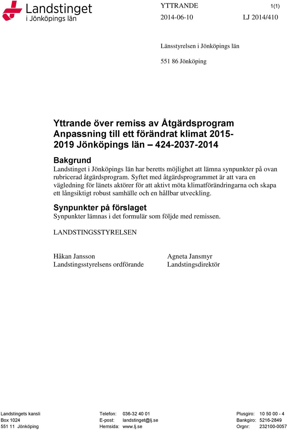 Syftet med åtgärdsprogrammet är att vara en vägledning för länets aktörer för att aktivt möta klimatförändringarna och skapa ett långsiktigt robust samhälle och en hållbar utveckling.