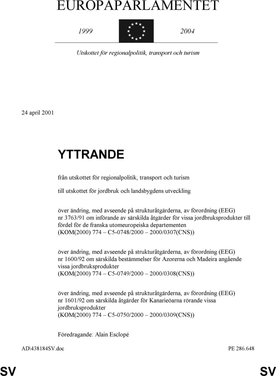 utomeuropeiska departementen (KOM(2000) 774 C5-0748/2000 2000/0307(CNS)) över ändring, med avseende på strukturåtgärderna, av förordning (EEG) nr 1600/92 om särskilda bestämmelser för Azorerna och