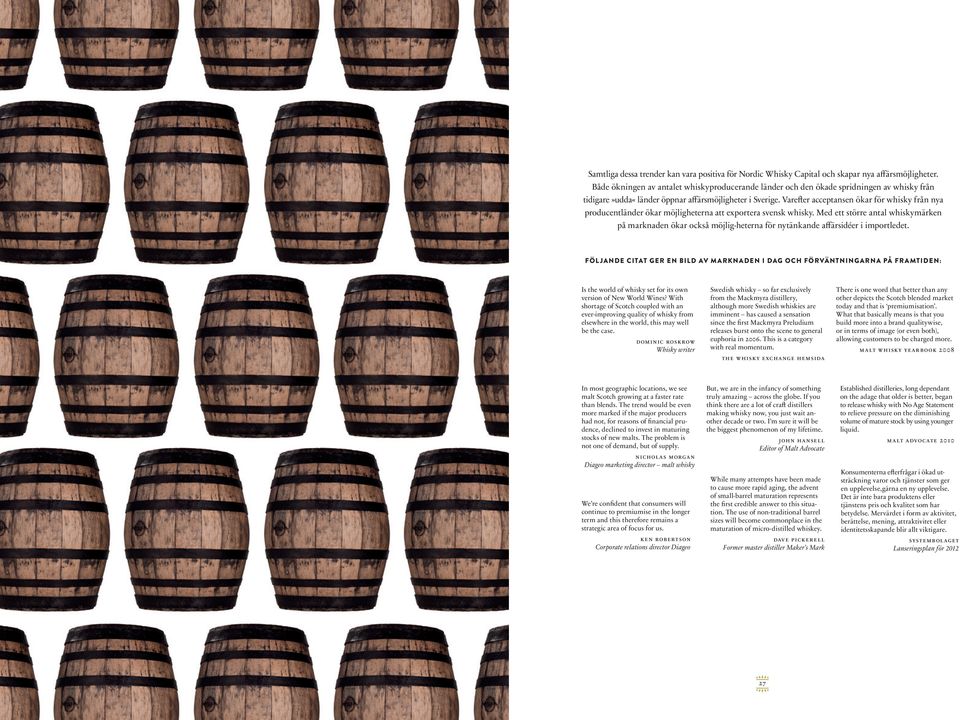 Varefter acceptansen ökar för whisky från nya producentländer ökar möjligheterna att exportera svensk whisky.
