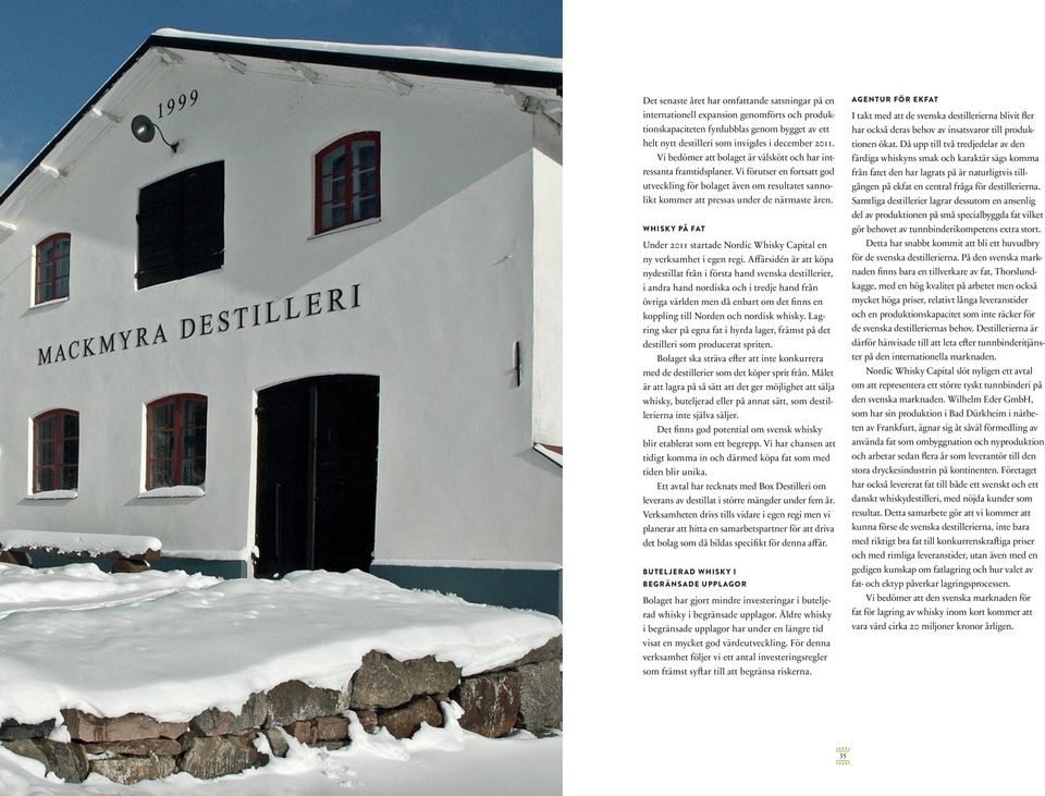 Whisky på fat Under 2011 startade Nordic Whisky Capital en ny verksamhet i egen regi.