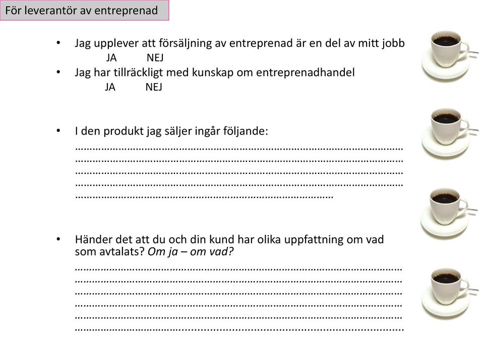 entreprenadhandel JA NEJ I den produkt jag säljer ingår följande: Händer