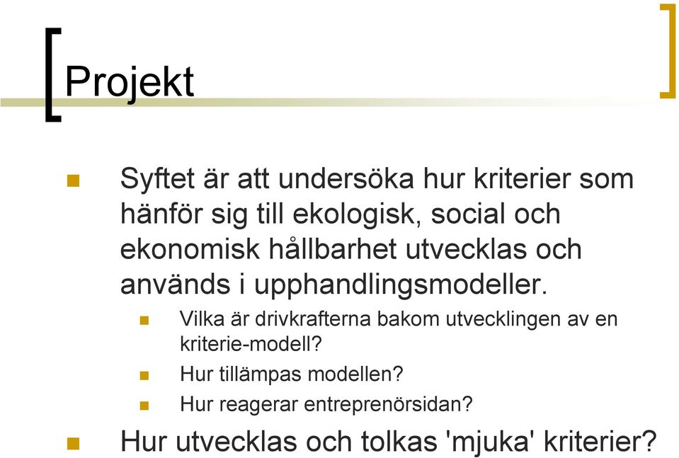 Vilka är drivkrafterna bakom utvecklingen av en kriterie-modell?