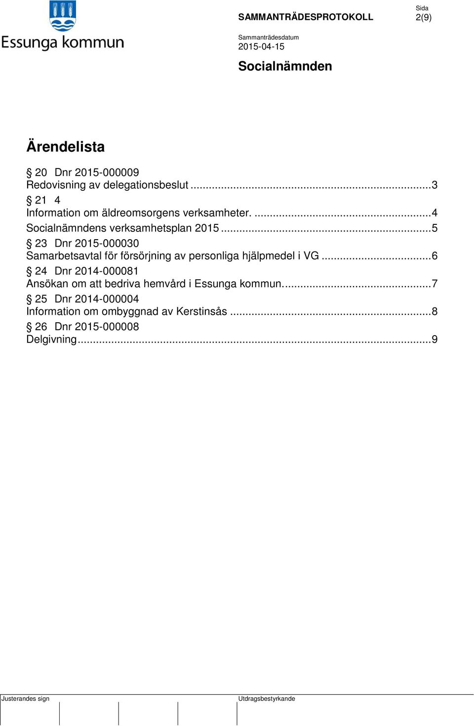 .. 5 23 Dnr 2015-000030 Samarbetsavtal för försörjning av personliga hjälpmedel i VG.