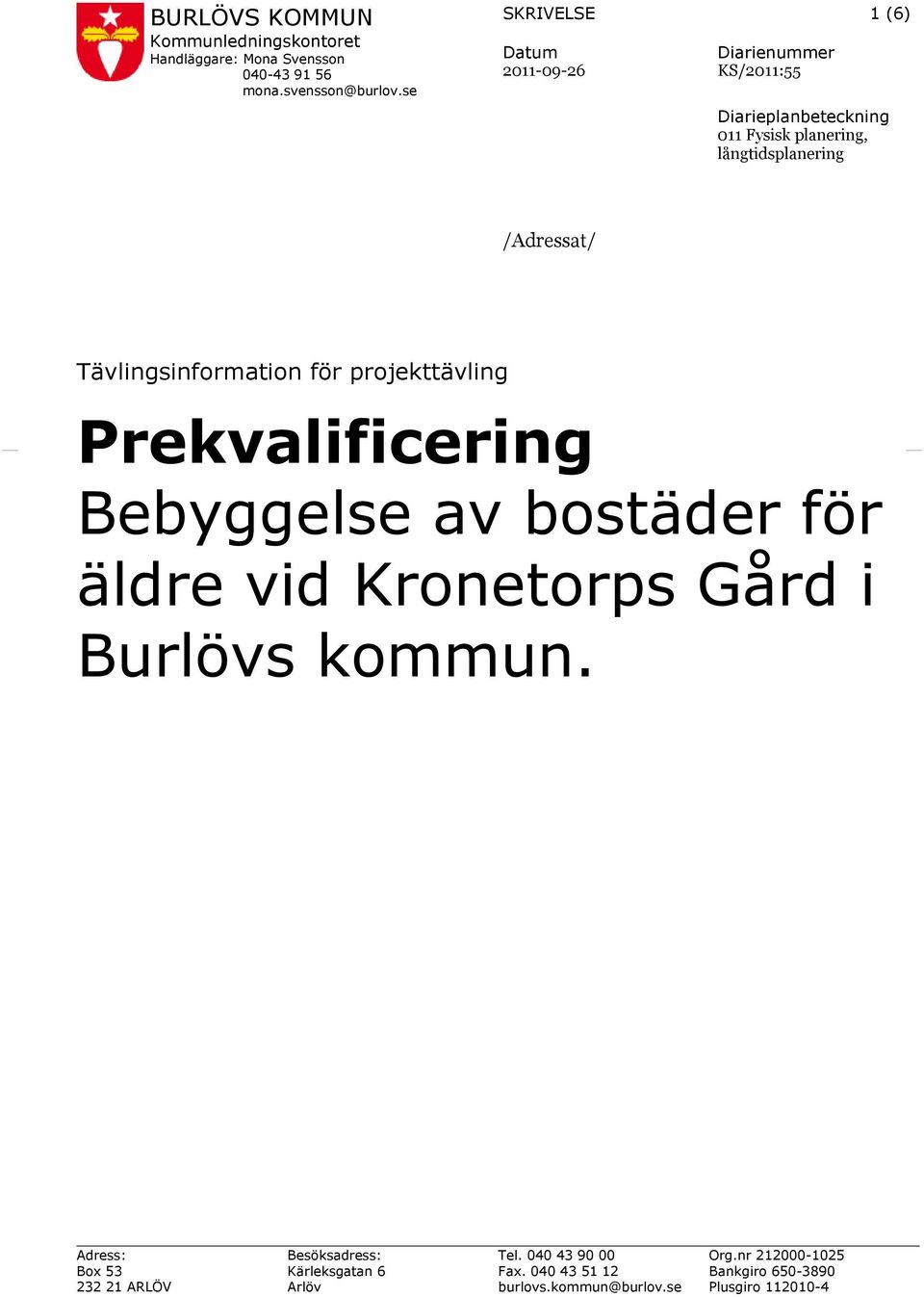 Tävlingsinformation för projekttävling Prekvalificering Bebyggelse av bostäder för äldre vid Kronetorps Gård i Burlövs kommun.