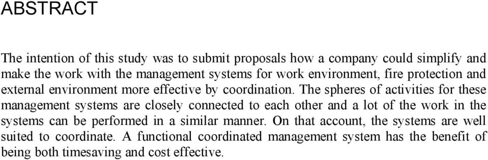 The spheres of activities for these management systems are closely connected to each other and a lot of the work in the systems can be