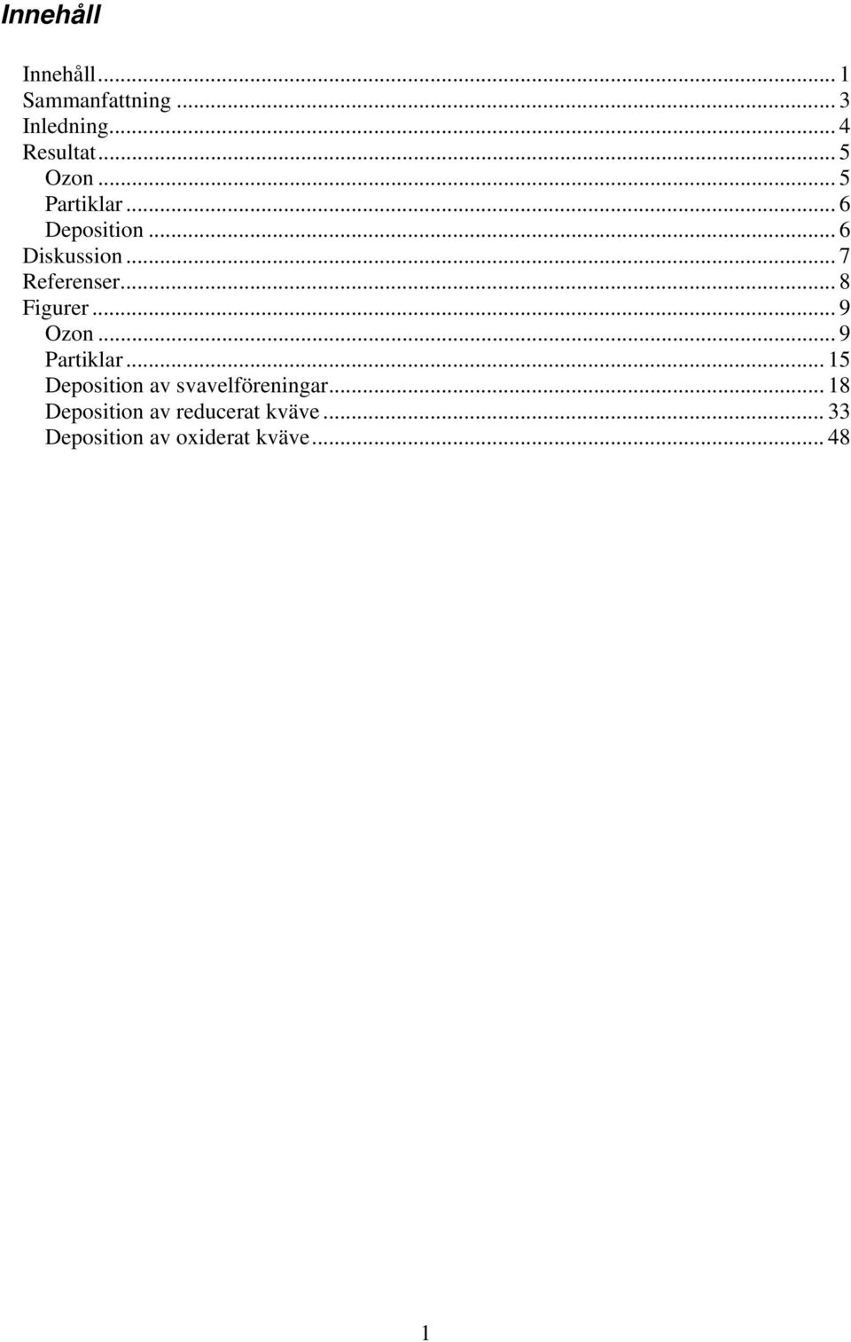 .. 8 Figurer... 9 Ozon... 9 Partiklar... 15 Deposition av svavelföreningar.