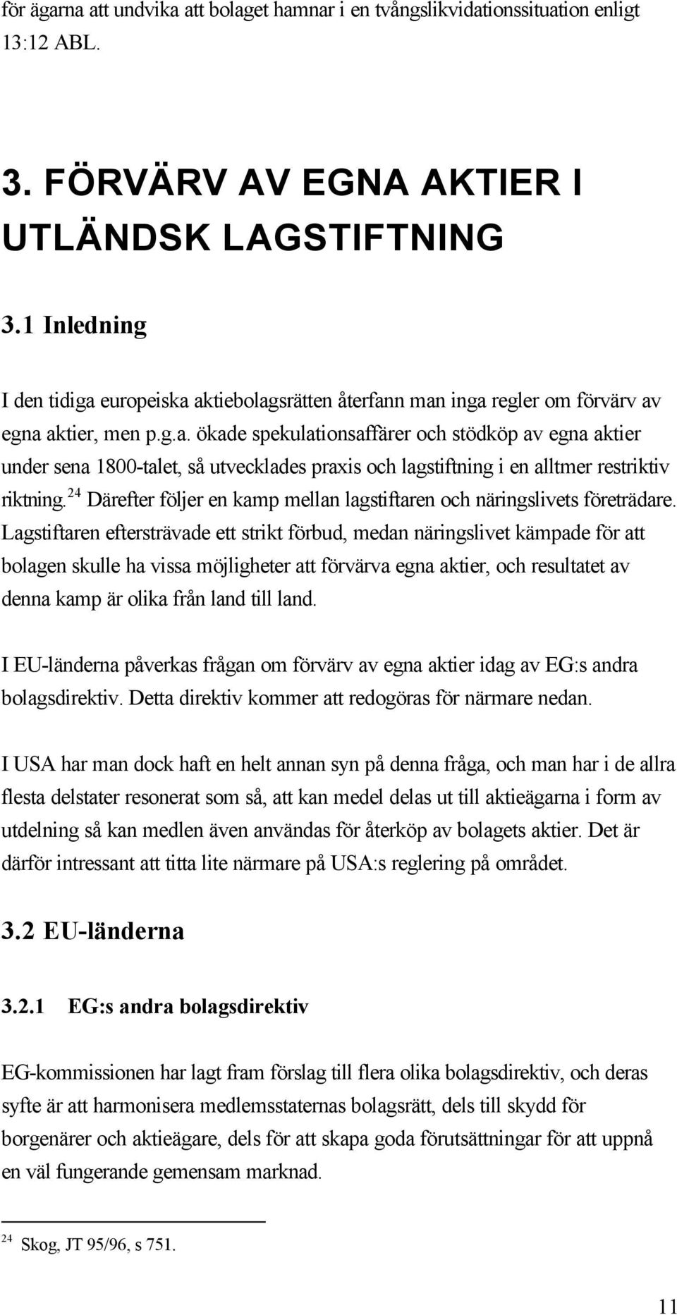 24 Därefter följer en kamp mellan lagstiftaren och näringslivets företrädare.