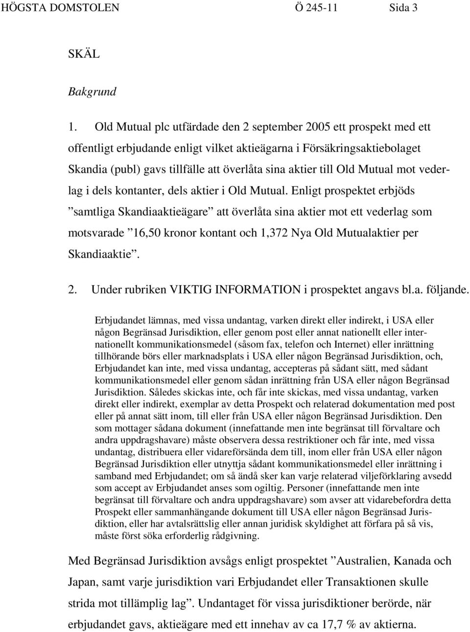 till Old Mutual mot vederlag i dels kontanter, dels aktier i Old Mutual.