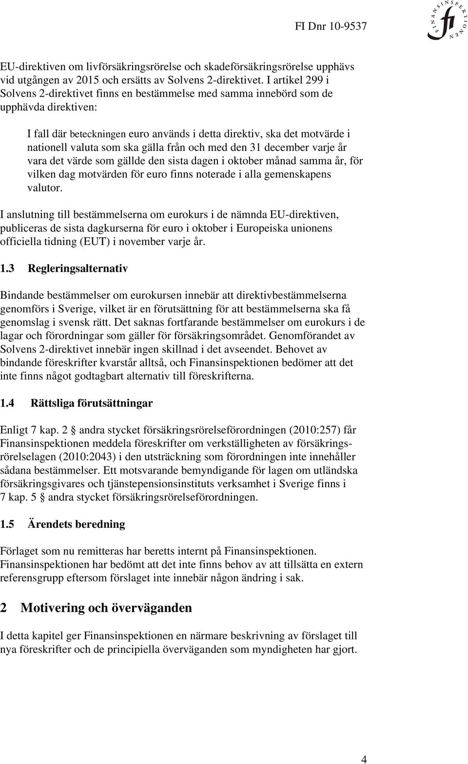 ska gälla från och med den 31 december varje år vara det värde som gällde den sista dagen i oktober månad samma år, för vilken dag motvärden för euro finns noterade i alla gemenskapens valutor.