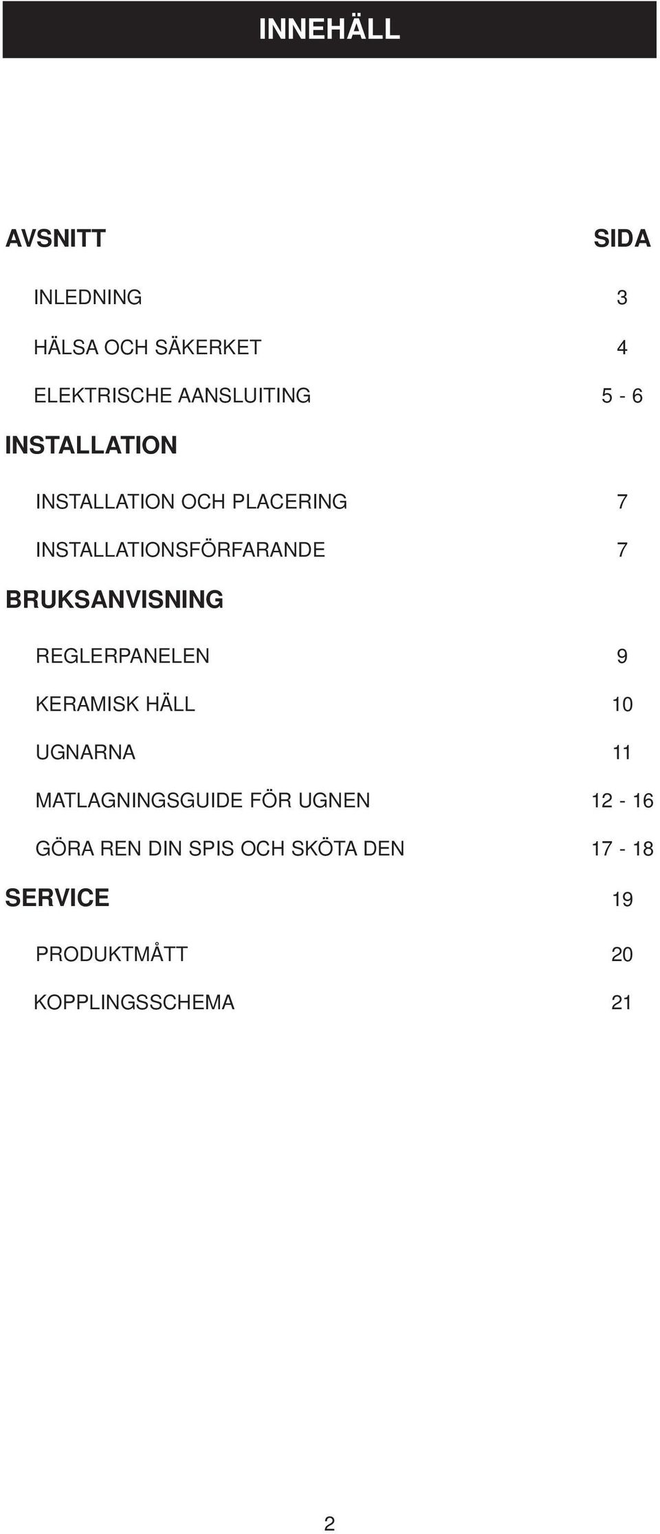 BRUKSANVISNING REGLERPANELEN 9 KERAMISK HÄLL 10 UGNARNA 11 MATLAGNINGSGUIDE FÖR