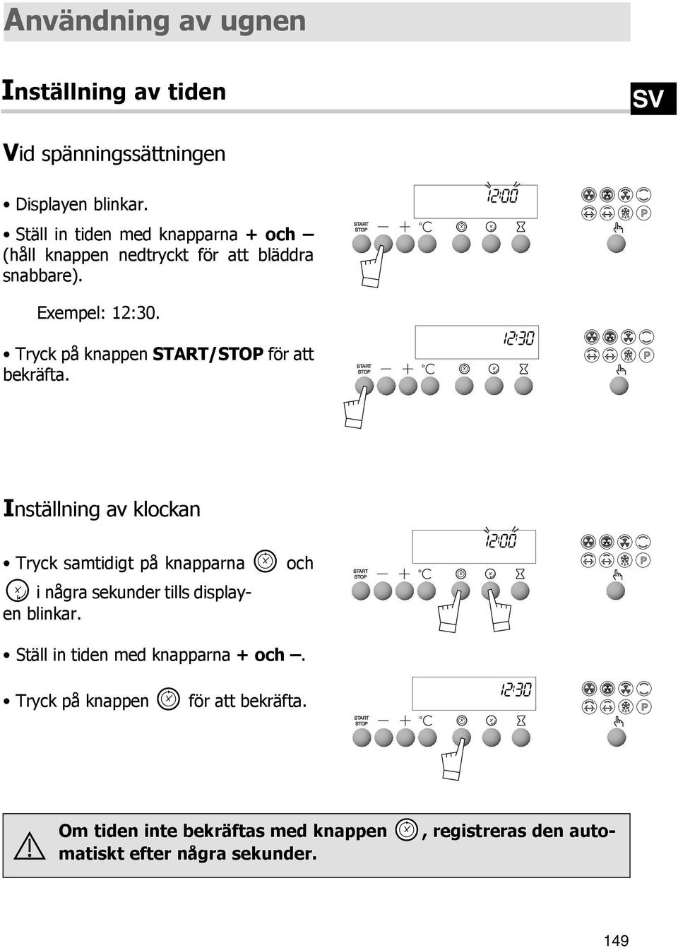 Tryck på knappen / för att bekräfta.