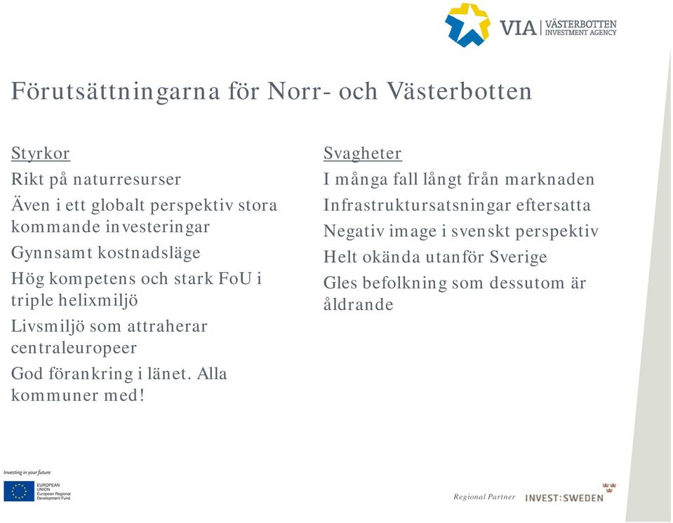 centraleuropeer God förankring i länet. Alla kommuner med!