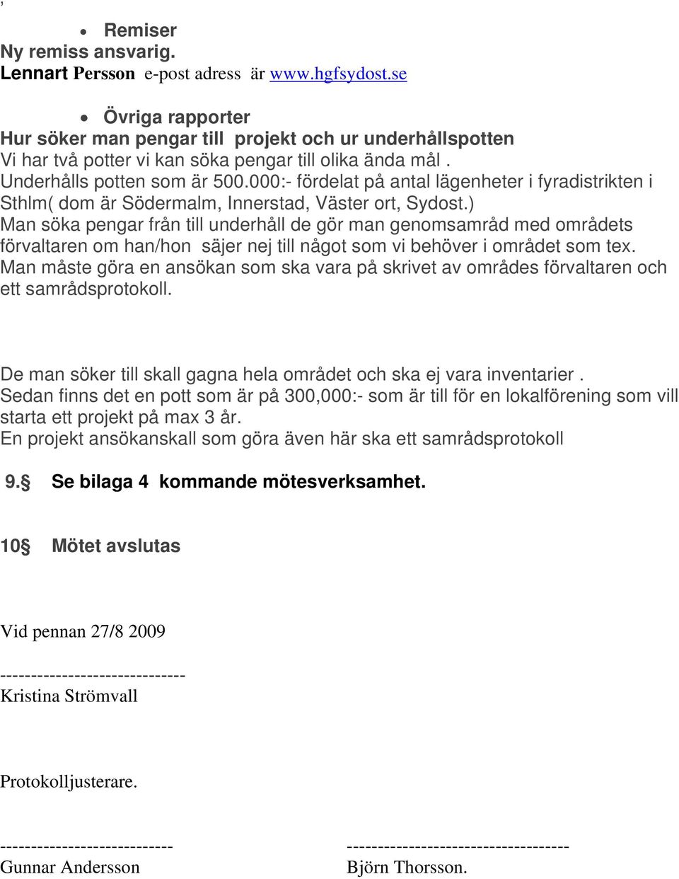 000:- fördelat på antal lägenheter i fyradistrikten i Sthlm( dom är Södermalm, Innerstad, Väster ort, Sydost.
