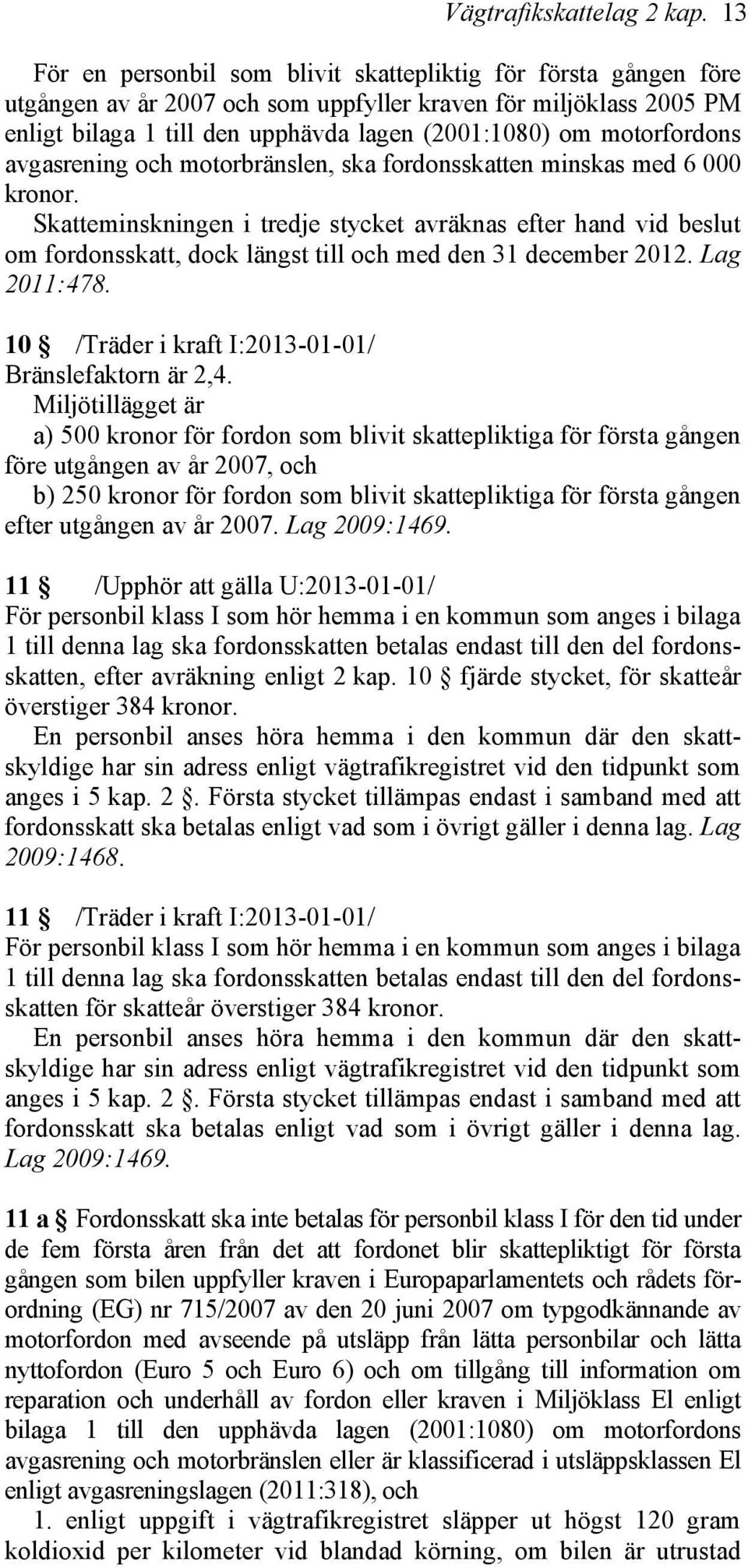 motorfordons avgasrening och motorbränslen, ska fordonsskatten minskas med 6 000 kronor.