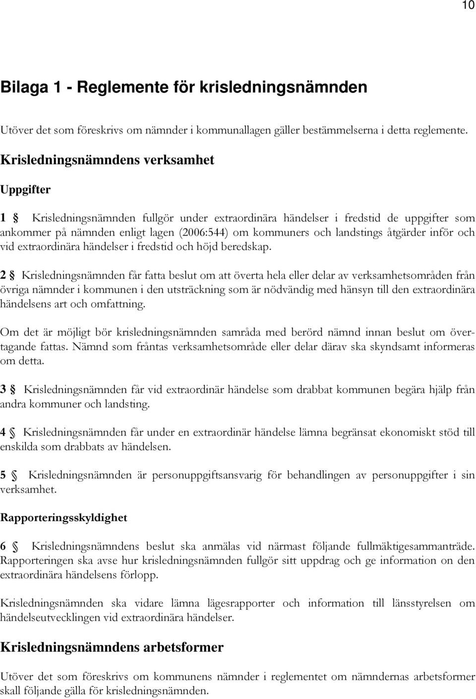 landstings åtgärder inför och vid extraordinära händelser i fredstid och höjd beredskap.