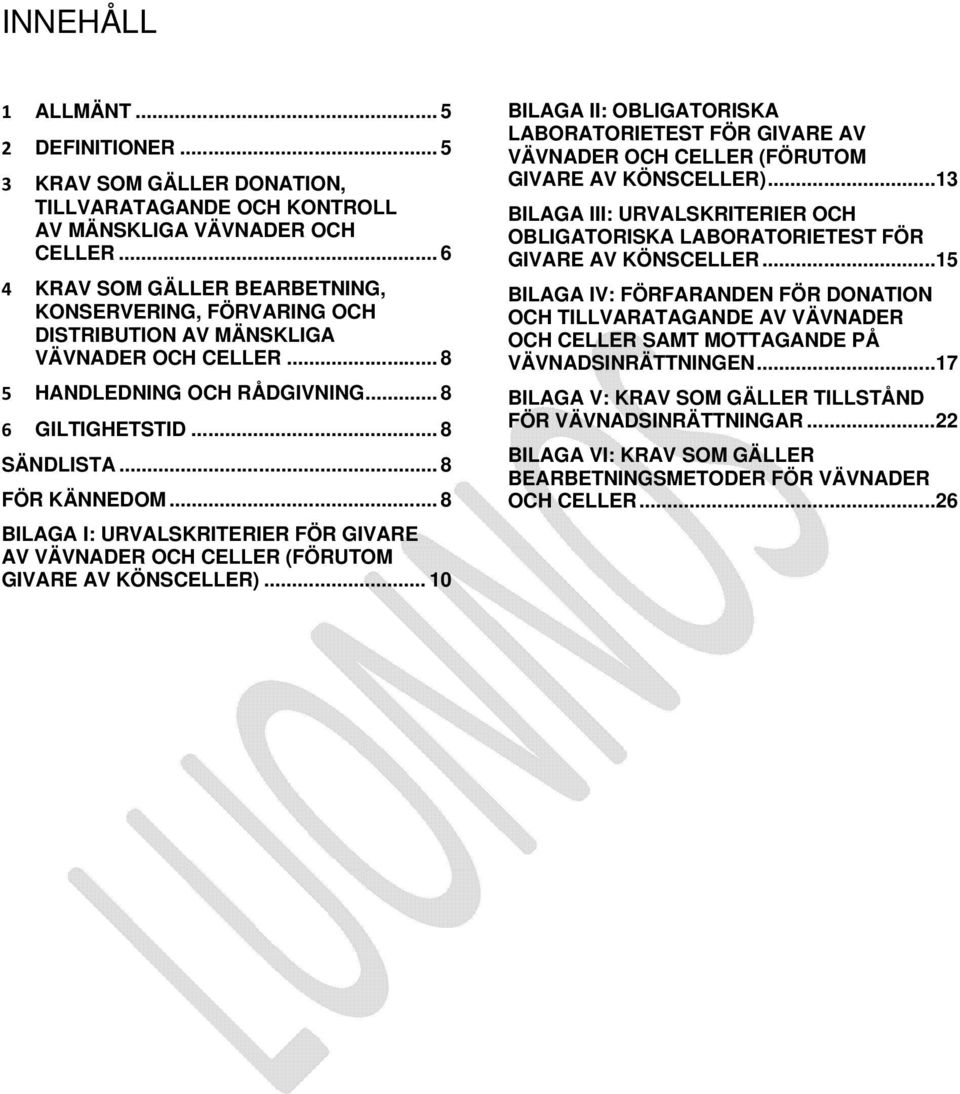 .. 8 BILAGA I: URVALSKRITERIER FÖR GIVARE AV VÄVNADER OCH CELLER (FÖRUTOM GIVARE AV KÖNSCELLER).