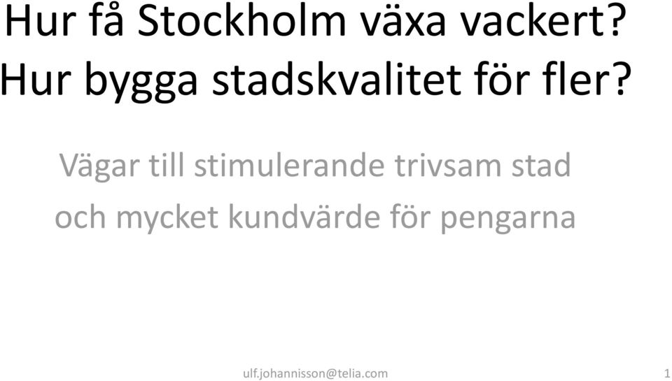 Vägar till stimulerande trivsam stad och