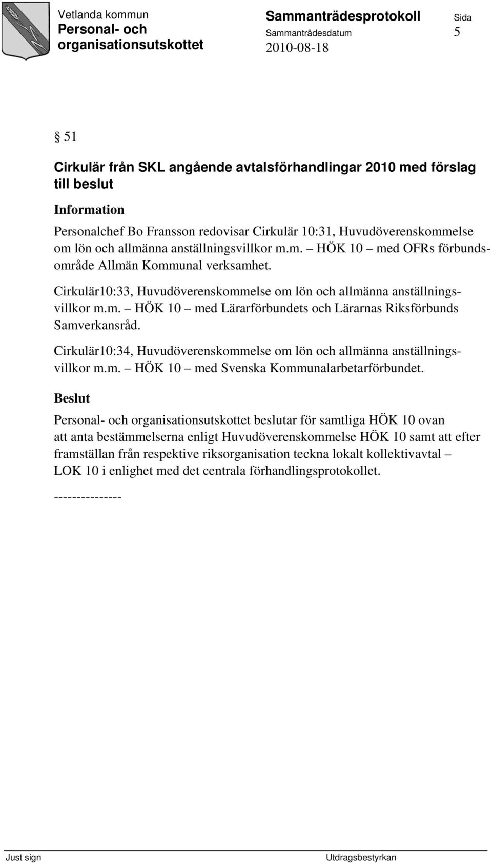Cirkulär10:34, Huvudöverenskommelse om lön och allmänna anställningsvillkor m.m. HÖK 10 med Svenska Kommunalarbetarförbundet.