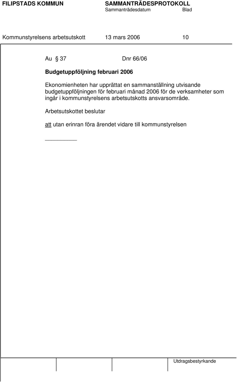 februari månad 2006 för de verksamheter som ingår i kommunstyrelsens arbetsutskotts