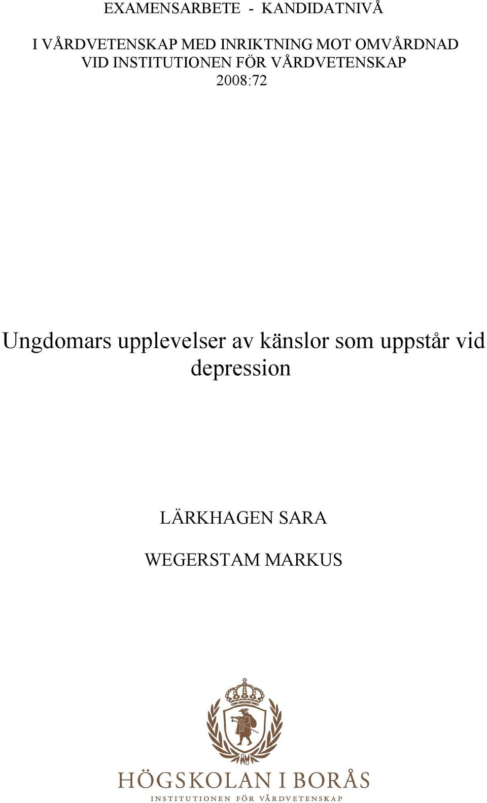 VÅRDVETENSKAP 2008:72 Ungdomars upplevelser av