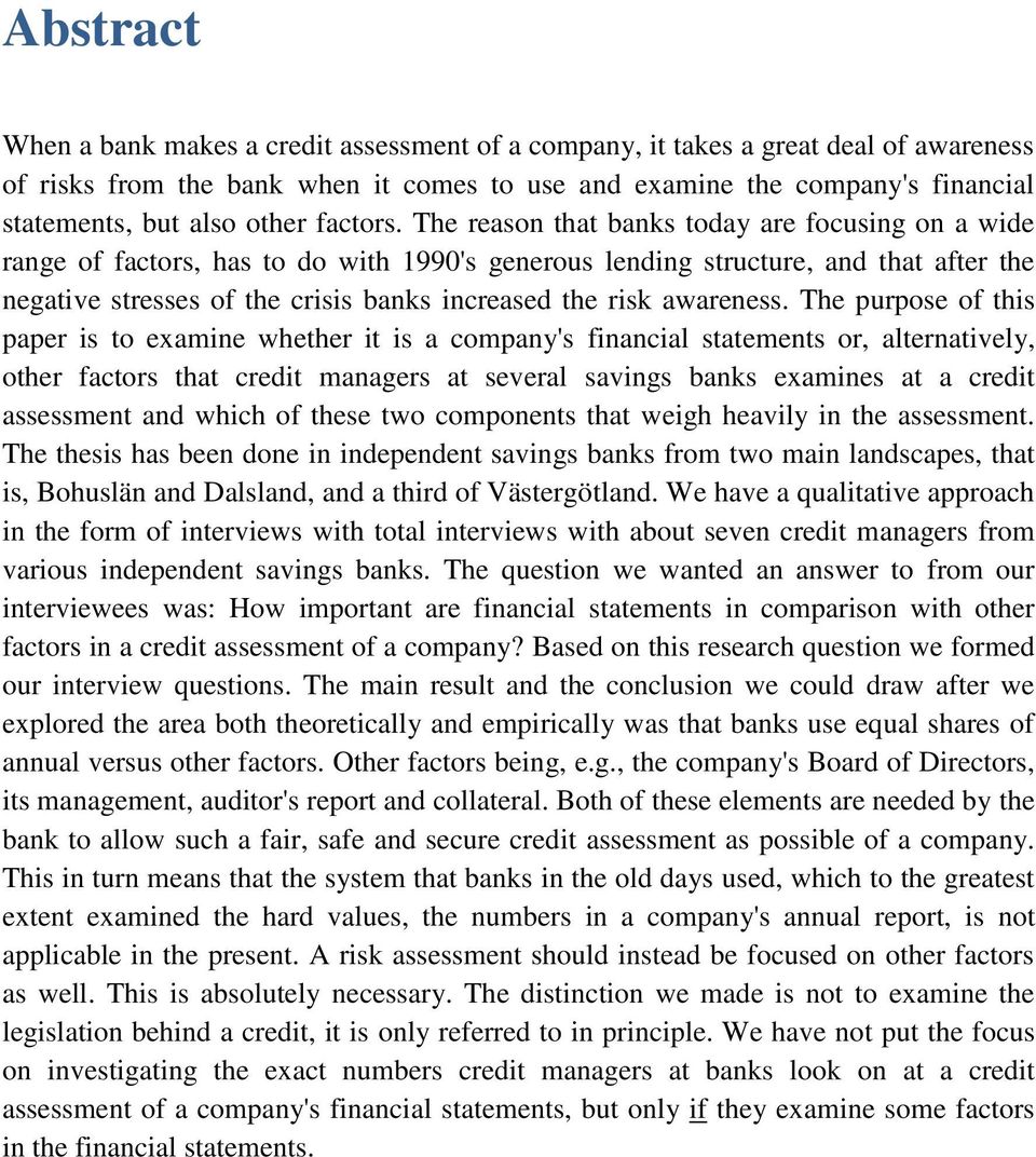 The reason that banks today are focusing on a wide range of factors, has to do with 1990's generous lending structure, and that after the negative stresses of the crisis banks increased the risk