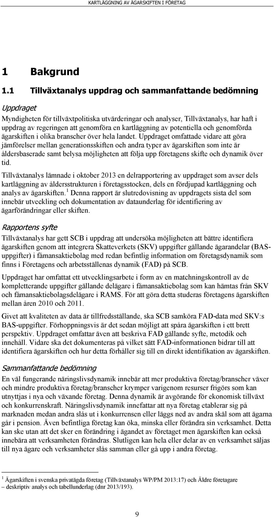 kartläggning av potentiella och genomförda ägarskiften i olika branscher över hela landet.