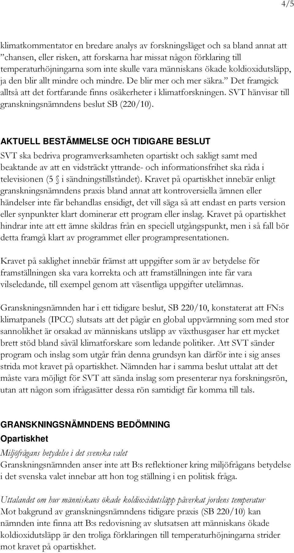 SVT hänvisar till granskningsnämndens beslut SB (220/10).