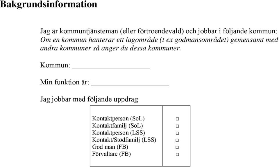 (t ex godmansområdet) gemensamt med andra kommuner så anger du