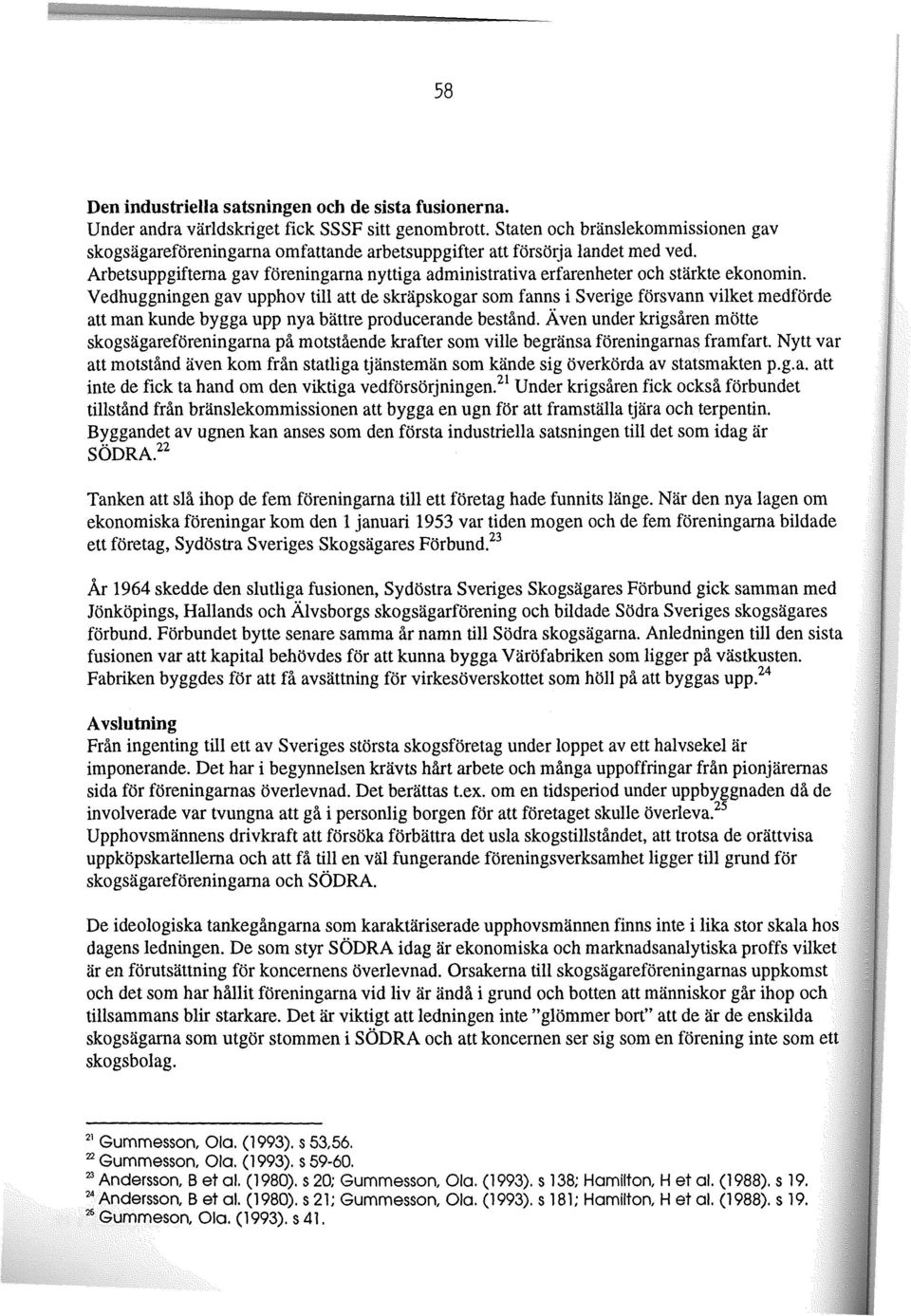 Arbetsuppgifterna gav föreningarna nyttiga administrativa erfarenheter och stärkte ekonomin.