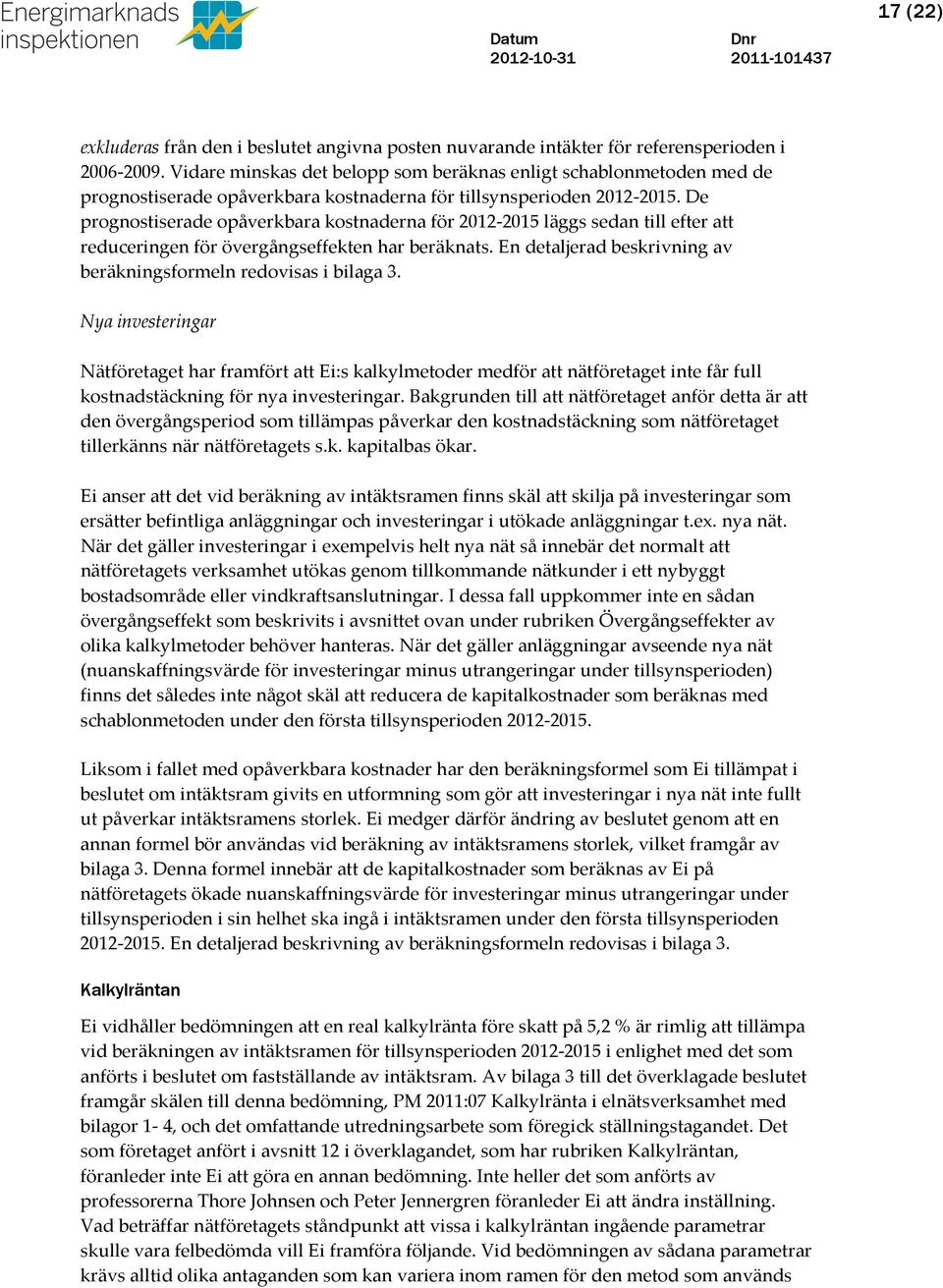 De prognostiserade opåverkbara kostnaderna för 2012-2015 läggs sedan till efter att reduceringen för övergångseffekten har beräknats.