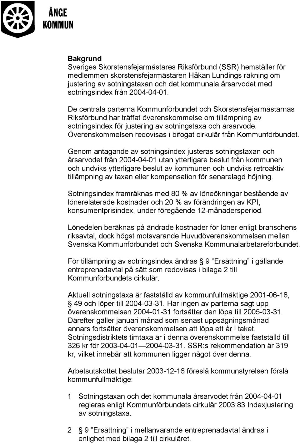 Överenskommelsen redovisas i bifogat cirkulär från Kommunförbundet.