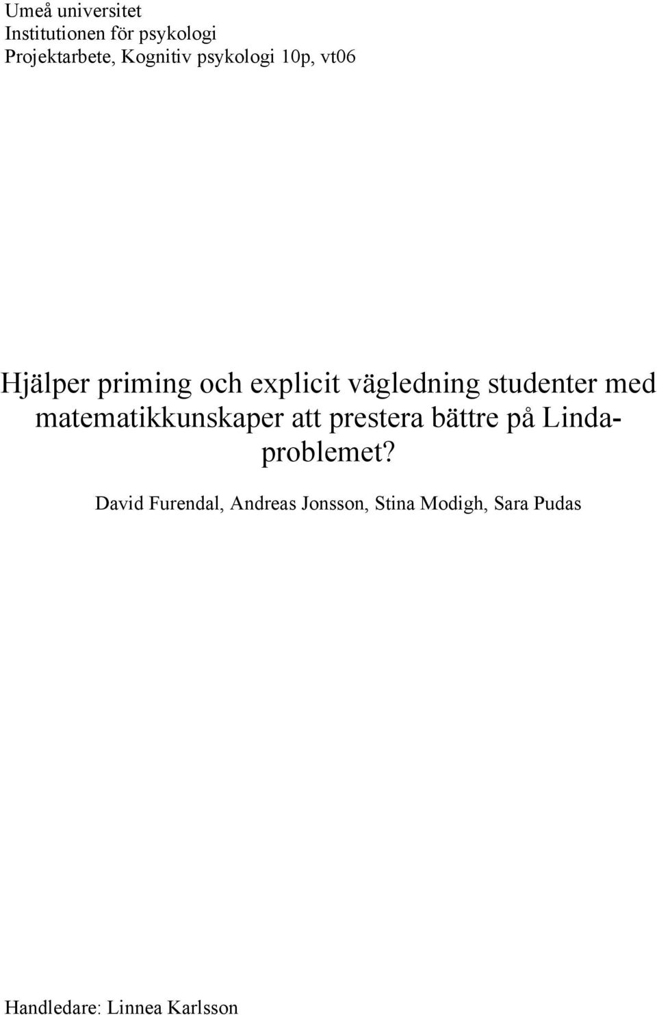 med matematikkunskaper att prestera bättre på Lindaproblemet?