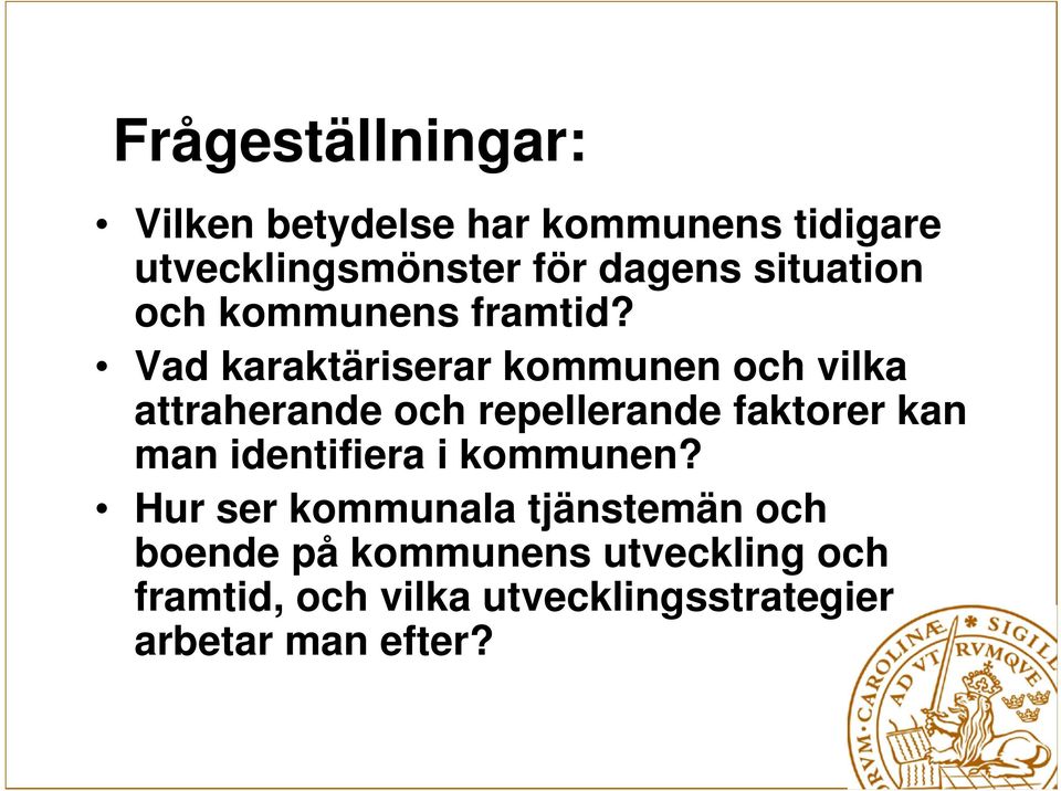 Vad karaktäriserar kommunen och vilka attraherande och repellerande faktorer kan man