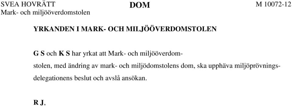 Eolus Vind AB och Länsstyrelsen i Hallands län har motsatt sig ändring av mark- och miljödomstolens dom.